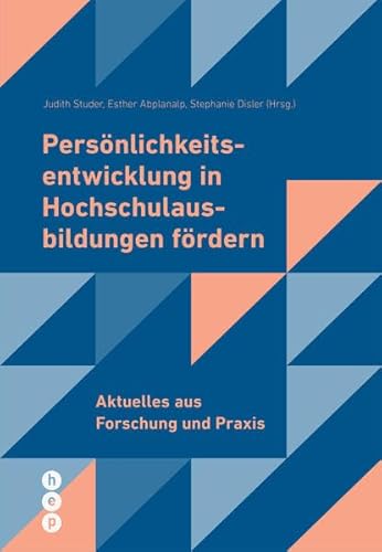 Persönlichkeitsentwicklung in Hochschulausbildungen fördern: Aktuelles aus Forschung und Praxis