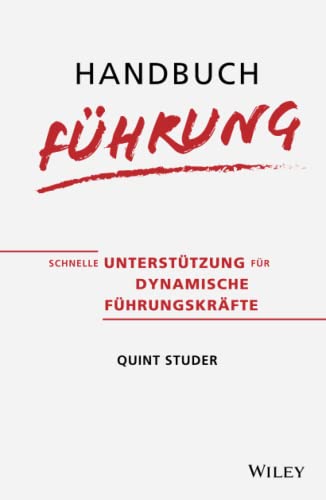 Handbuch Fuhrung: Schnelle Unterstutzung fur dynamische Fuhrungskrafte: Schnelle Unterstützung für dynamische Führungskräfte von Wiley