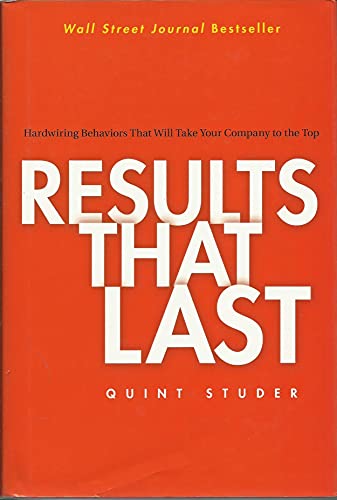 Results That Last: Hardwiring Behaviors That Will Take Your Company to the Top von Wiley