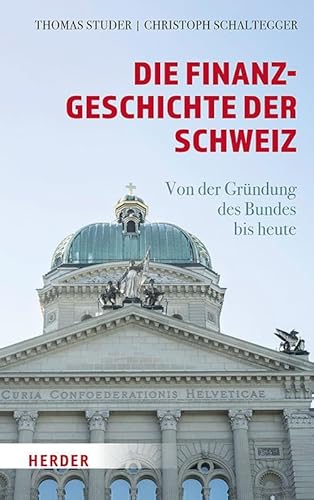 Die Finanzgeschichte der Schweiz: Von der Gründung des Bundes bis heute