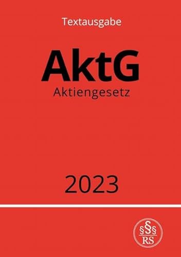 Aktiengesetz - AktG 2023: DE Aktiengesetz - AktG 2023: DE