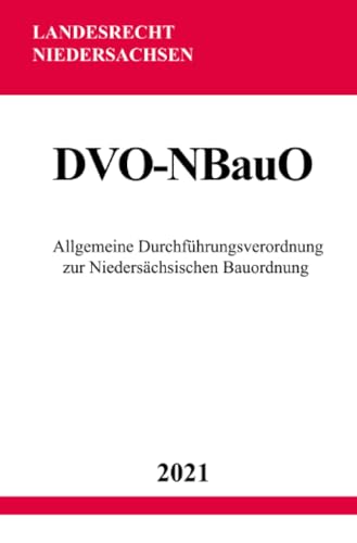 Allgemeine Durchführungsverordnung zur Niedersächsischen Bauordnung (DVO-NBauO) von epubli