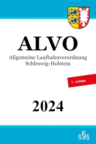 Allgemeine Laufbahnverordnung Schleswig-Holstein - ALVO Allgemeine Laufbahnverordnung Schleswig-Holstein - ALVO von Independently published