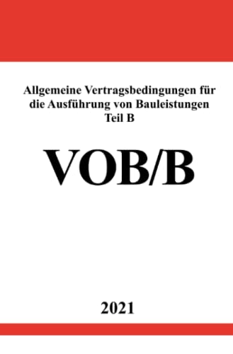 Allgemeine Vertragsbedingungen für die Ausführung von Bauleistungen Teil B (VOB/B Ausgabe 2016)