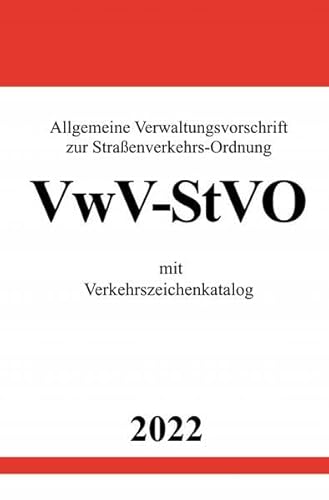 Allgemeine Verwaltungsvorschrift zur Straßenverkehrs-Ordnung VwV-StVO 2022: mit Verkehrszeichenkatalog