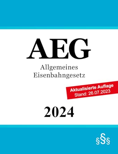 Allgemeines Eisenbahngesetz AEG Allgemeines Eisenbahngesetz AEG