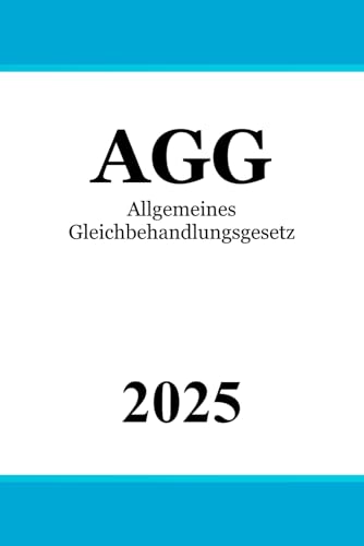 Allgemeines Gleichbehandlungsgesetz AGG Allgemeines Gleichbehandlungsgesetz AGG von Independently published
