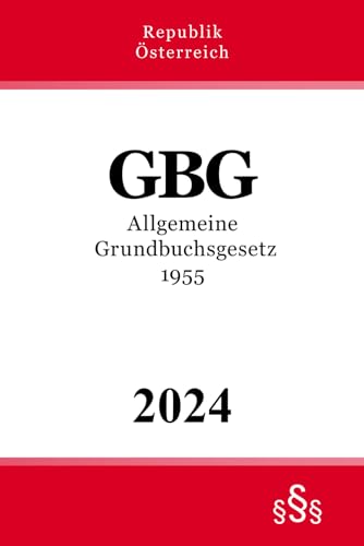 Allgemeines Grundbuchsgesetz 1955 - GBG von Independently published