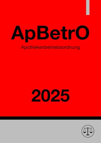 Apothekenbetriebsordnung - ApBetrO 2025: Verordnung über den Betrieb von Apotheken: Verordnung über den Betrieb von Apotheken.DE Apothekenbetriebsordnung - ApBetrO 2025: Verordnung über den Betrieb von Apotheken: Verordnung über den Betrieb von Apotheken.DE von epubli