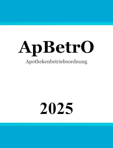 Apothekenbetriebsordnung - ApBetrO von Independently published