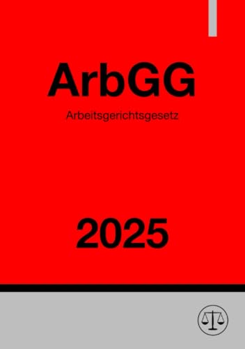 Arbeitsgerichtsgesetz - ArbGG 2025: DE Arbeitsgerichtsgesetz - ArbGG 2025: DE von epubli