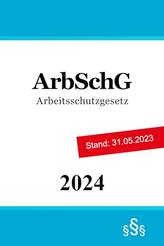 Arbeitsschutzgesetz - ArbSchG von Independently published