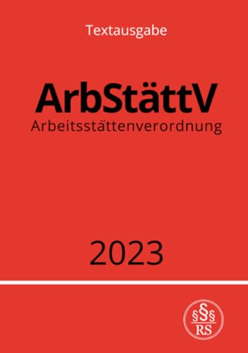 Arbeitsstättenverordnung - ArbStättV 2023: DE