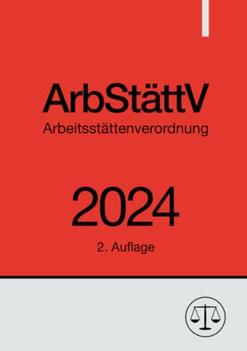 Arbeitsstättenverordnung - ArbStättV 2024: DE von epubli