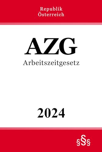 Arbeitszeitgesetz - AZG von Independently published