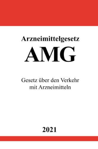Arzneimittelgesetz (AMG): Gesetz über den Verkehr mit Arzneimitteln von Neopubli GmbH