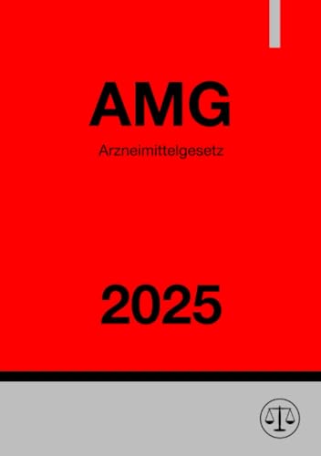 Arzneimittelgesetz - AMG 2025: Gesetz über den Verkehr mit Arzneimitteln Arzneimittelgesetz - AMG 2025: Gesetz über den Verkehr mit Arzneimitteln von epubli
