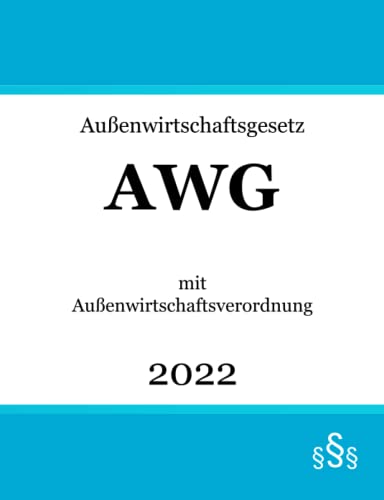 Außenwirtschaftsgesetz AWG: mit Außenwirtschaftsverordnung | Außenwirtschaftsrecht