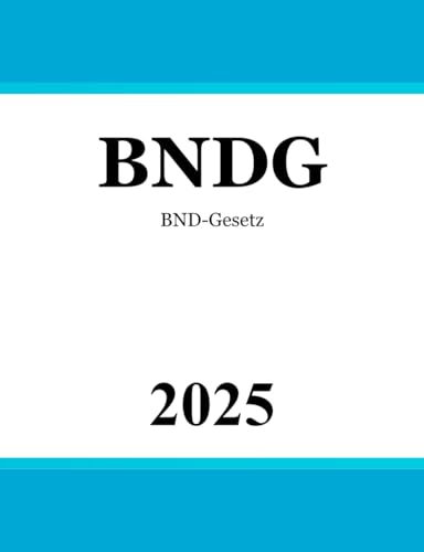 BND-Gesetz BNDG: Gesetz über den Bundesnachrichtendienst
