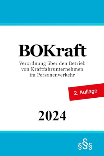BOKraft: Verordnung über den Betrieb von Kraftfahrunternehmen im Personenverkehr von Independently published