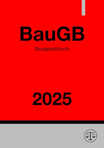Baugesetzbuch - BauGB 2025: Baurecht Baugesetzbuch - BauGB 2025: Baurecht von epubli