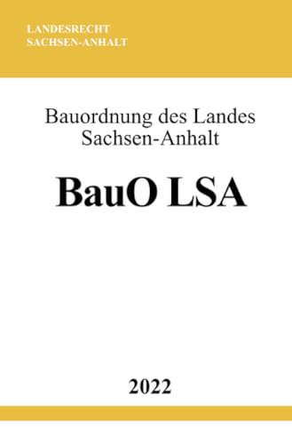 Bauordnung des Landes Sachsen-Anhalt BauO LSA 2022