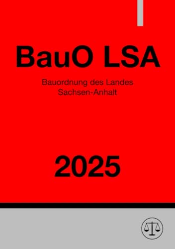 Bauordnung des Landes Sachsen-Anhalt - BauO LSA 2025 Bauordnung des Landes Sachsen-Anhalt - BauO LSA 2025 von epubli