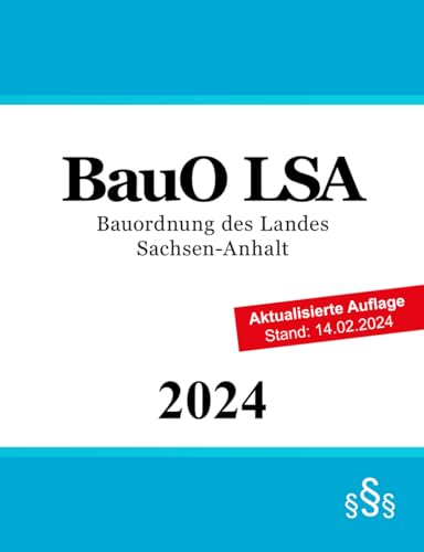 Bauordnung des Landes Sachsen-Anhalt - BauO LSA Bauordnung des Landes Sachsen-Anhalt - BauO LSA
