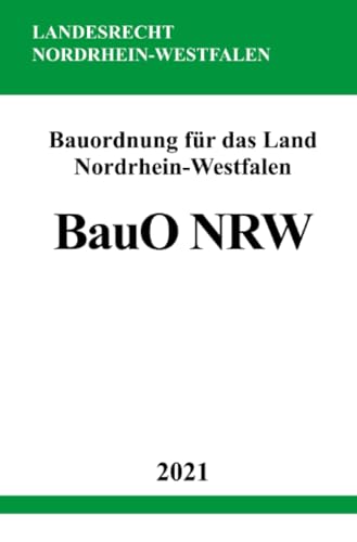Bauordnung für das Land Nordrhein-Westfalen (Landesbauordnung – BauO NRW) von epubli