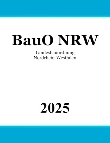 Bauordnung für das Land Nordrhein-Westfalen - BauO NRW von Independently published