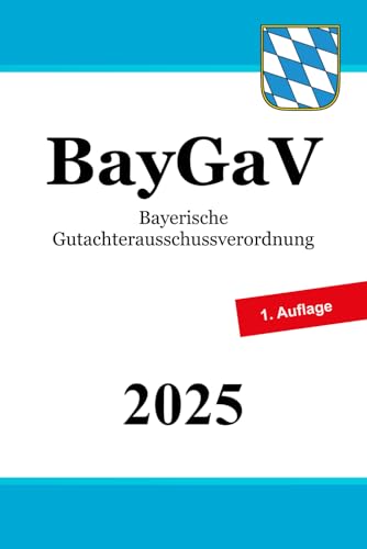 Bayerische Gutachterausschussverordnung - BayGaV Bayerische Gutachterausschussverordnung - BayGaV von Independently published