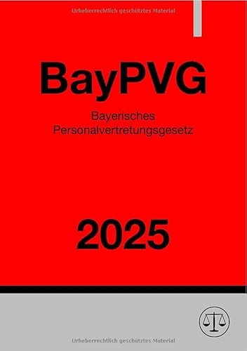 Bayerisches Personalvertretungsgesetz - BayPVG 2025: DE Bayerisches Personalvertretungsgesetz - BayPVG 2025: DE von epubli
