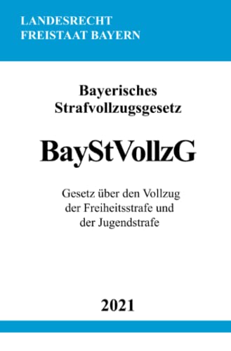 Bayerisches Strafvollzugsgesetz (BayStVollzG)