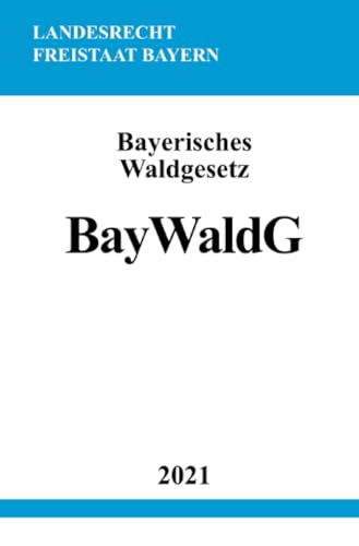 Bayerisches Waldgesetz (BayWaldG)