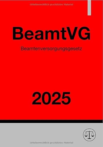 Beamtenversorgungsgesetz - BeamtVG 2025: Gesetz über die Versorgung der Beamten und Richter des Bundes Beamtenversorgungsgesetz - BeamtVG 2025: Gesetz über die Versorgung der Beamten und Richter des Bundes von epubli