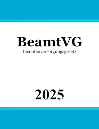 Beamtenversorgungsgesetz: BeamtVG von Independently published