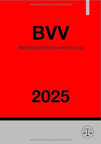 Beitragsverfahrensverordnung - BVV 2025: Verordnung über die Berechnung, Zahlung, Weiterleitung, Abrechnung und Prüfung des Gesamtsozialversicherungsbeitrages Beitragsverfahrensverordnung - BVV 2025: Verordnung über die Berechnung, Zahlung, Weiterleitung, Abrechnung und Prüfung des Gesamtsozialversicherungsbeitrages von epubli
