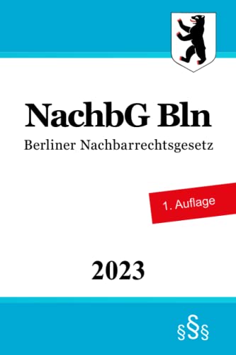Berliner Nachbarrechtsgesetz - NachbG Bln von Independently published