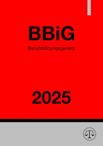 Berufsbildungsgesetz - BBiG 2025: DE Berufsbildungsgesetz - BBiG 2025: DE von epubli