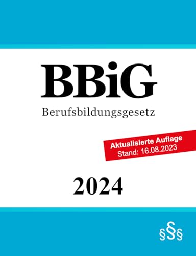 Berufsbildungsgesetz BBiG Berufsbildungsgesetz BBiG