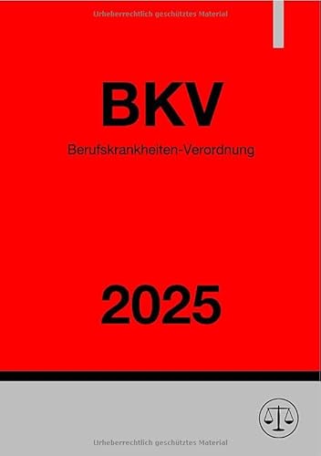 Berufskrankheiten-Verordnung - BKV 2025 Berufskrankheiten-Verordnung - BKV 2025 von epubli