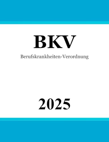 Berufskrankheiten-Verordnung - BKV Berufskrankheiten-Verordnung - BKV von Independently published