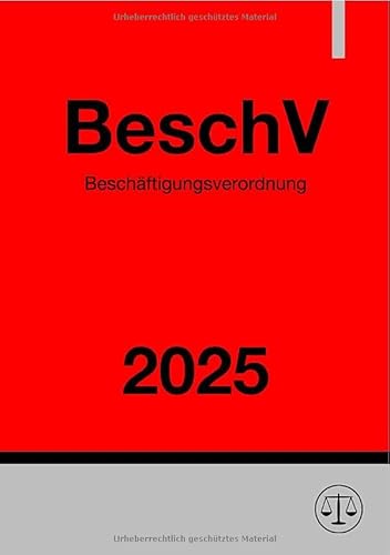 Beschäftigungsverordnung - BeschV 2025 Beschäftigungsverordnung - BeschV 2025 von epubli
