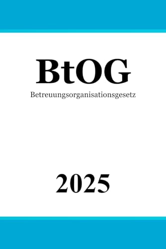 Betreuungsorganisationsgesetz - BtOG von Independently published