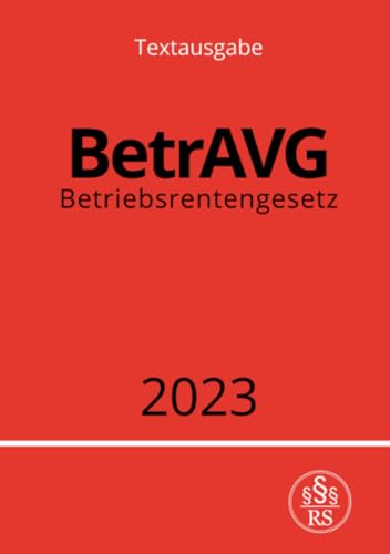 Betriebsrentengesetz - BetrAVG 2023: DE Betriebsrentengesetz - BetrAVG 2023: DE