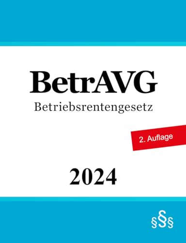 Betriebsrentengesetz - BetrAVG von Independently published