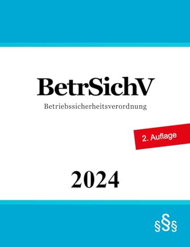Betriebssicherheitsverordnung - BetrSichV Betriebssicherheitsverordnung - BetrSichV