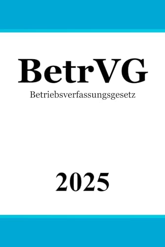 Betriebsverfassungsgesetz - BetrVG Betriebsverfassungsgesetz - BetrVG von Independently published