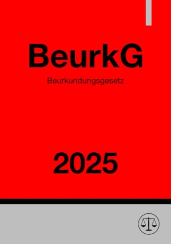 Beurkundungsgesetz - BeurkG 2025: DE Beurkundungsgesetz - BeurkG 2025: DE von epubli