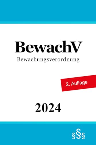 Bewachungsverordnung - BewachV Bewachungsverordnung - BewachV